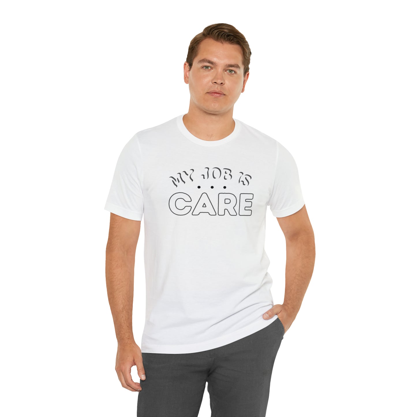 My Job is Care Shirt Doctor, Nurse, Caregiver, Social Worker, Psychologist, Therapist, Paramedic, Childcare provider, Hospice Workers, Animal Caretaker,