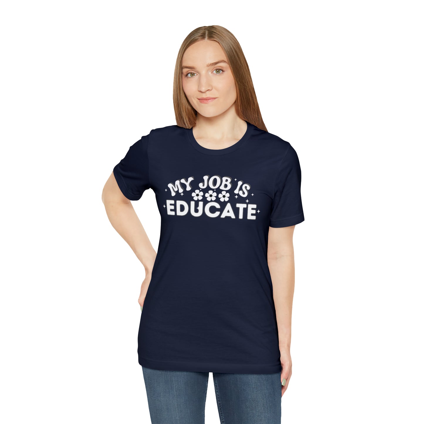 My Job is Educate Shirt Teacher Shirt, Collage Professor Shirt, Elementary School Teacher Gift Shirt High School Teacher Shirt Pre-K Preschool Kindergarten