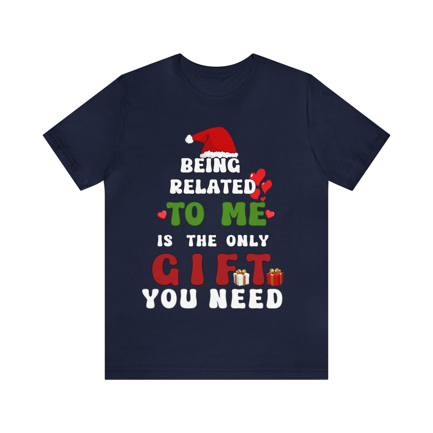 Funny Christmas Shirt Being Related To Me Is The Only Gift You Need Shirt Trendy Shirt - Giftsmojo
