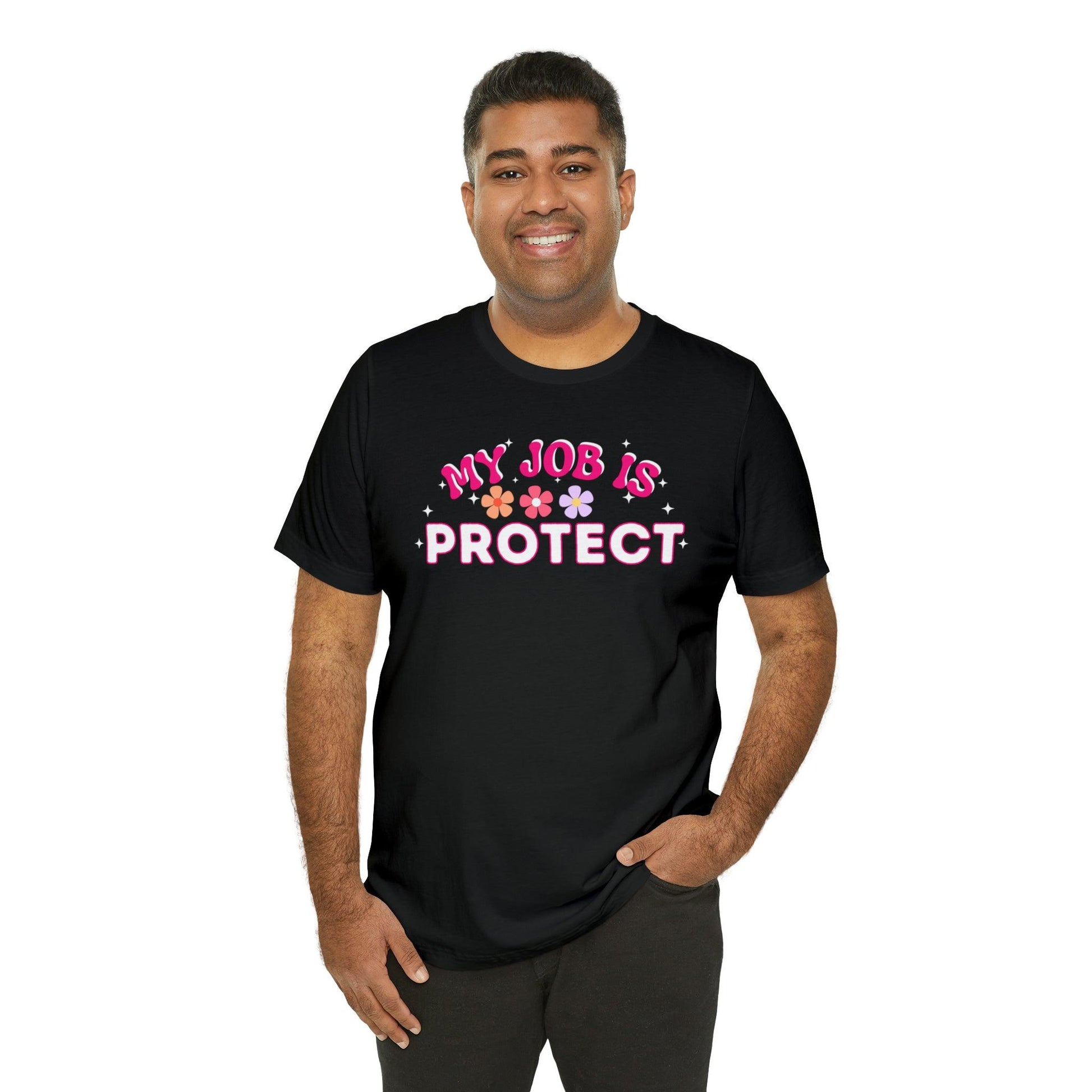 My Job is Protect Shirt Police Shirt Security Shirt Dad Shirt Mom Shirt Teacher Shirt Military Shirt - Giftsmojo