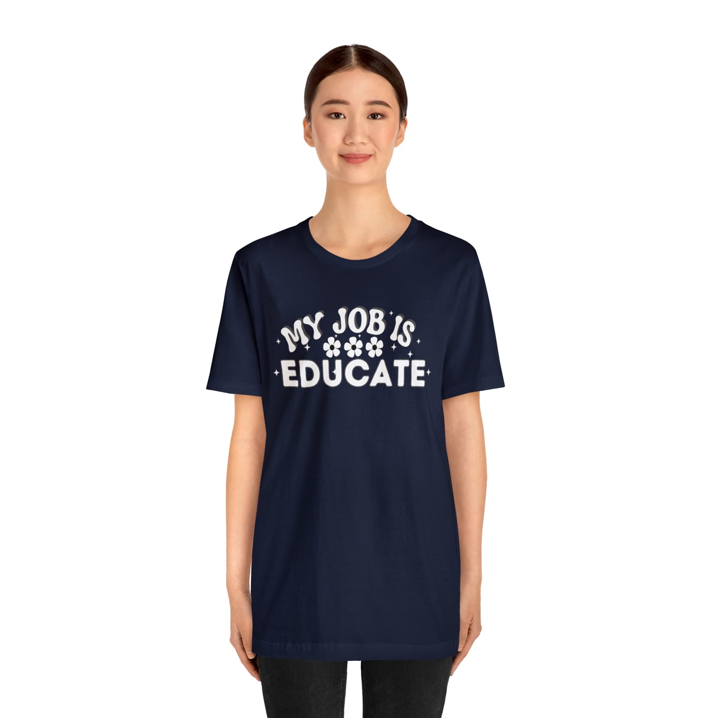 My Job is Educate Shirt Teacher Shirt, Collage Professor Shirt, Elementary School Teacher Gift Shirt High School Teacher Shirt Pre-K Preschool Kindergarten