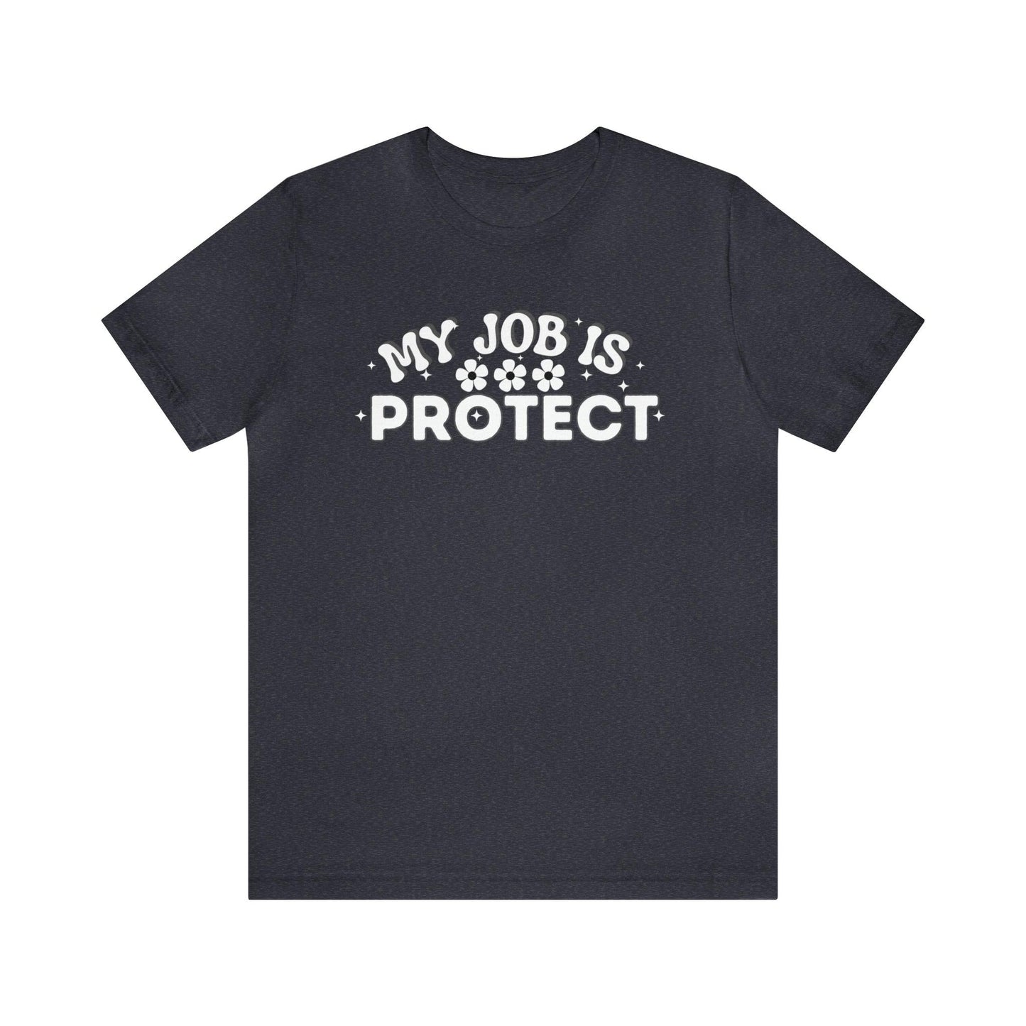 My Job is Protect Shirt Police Shirt Security Shirt Dad Shirt Mom Shirt Teacher Shirt Military Shirt - Giftsmojo