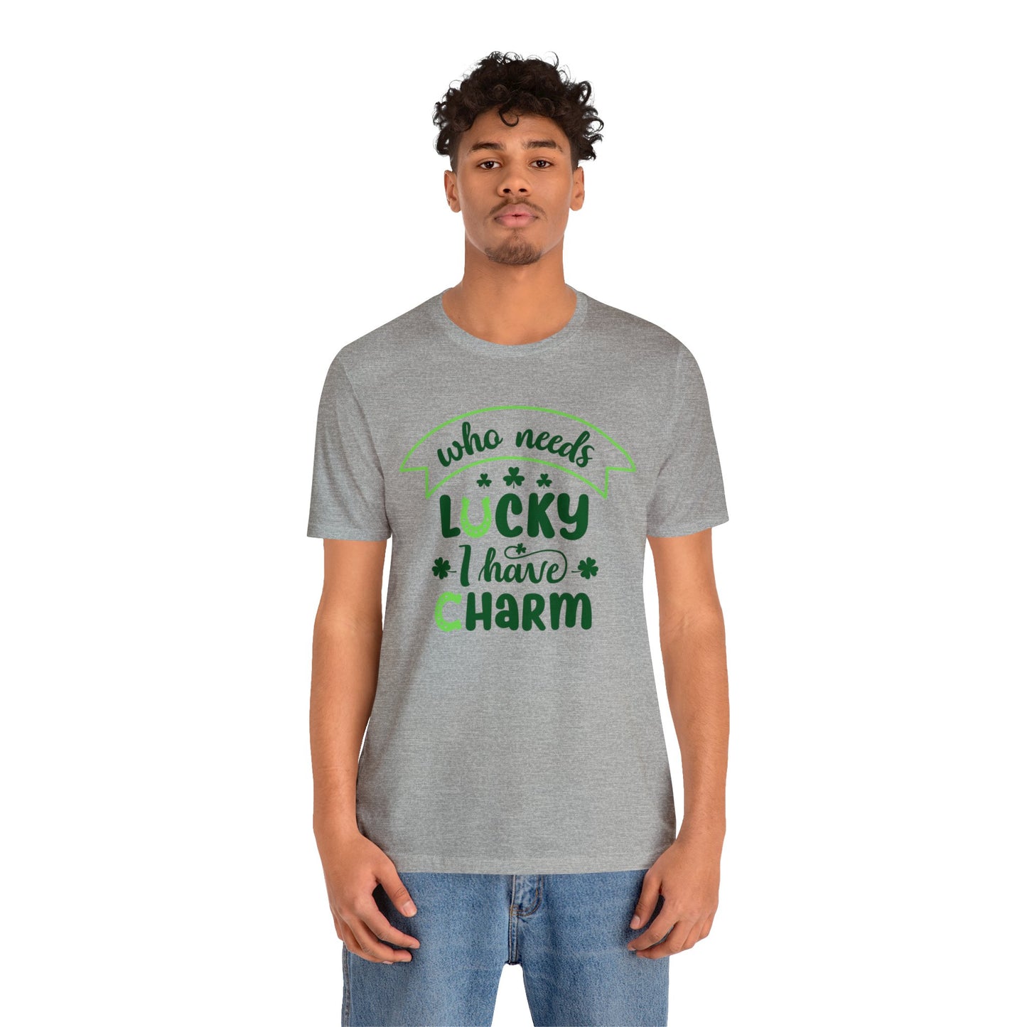 Who needs lucky I have charm St Patrick's Day shirt Feeling Lucky Shirt