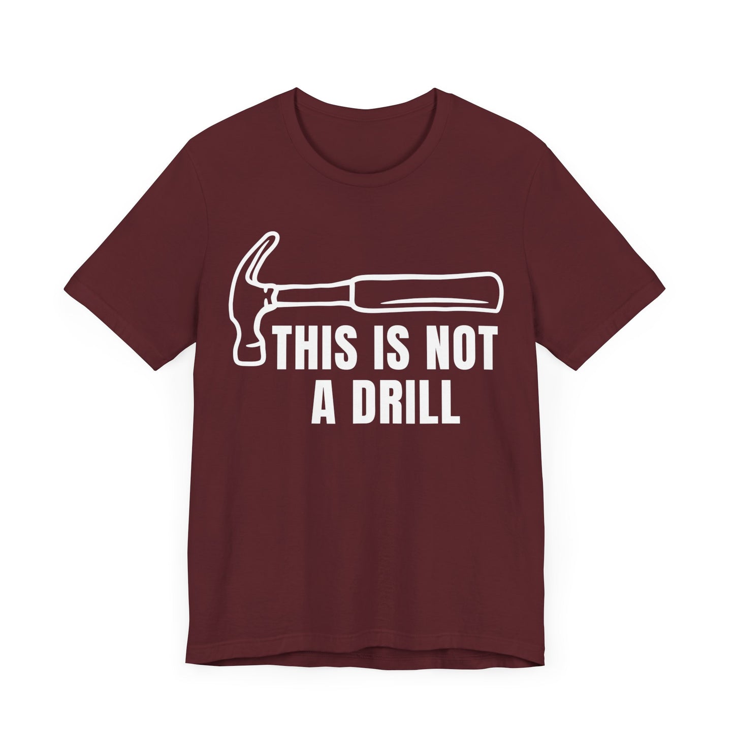 Funny Drill Unisex Tee - This is Not A Drill Funny T Shirt