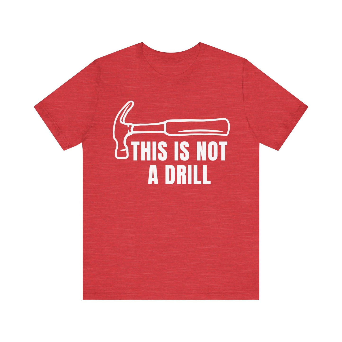 Funny Drill Unisex Tee - This is Not A Drill Funny T Shirt