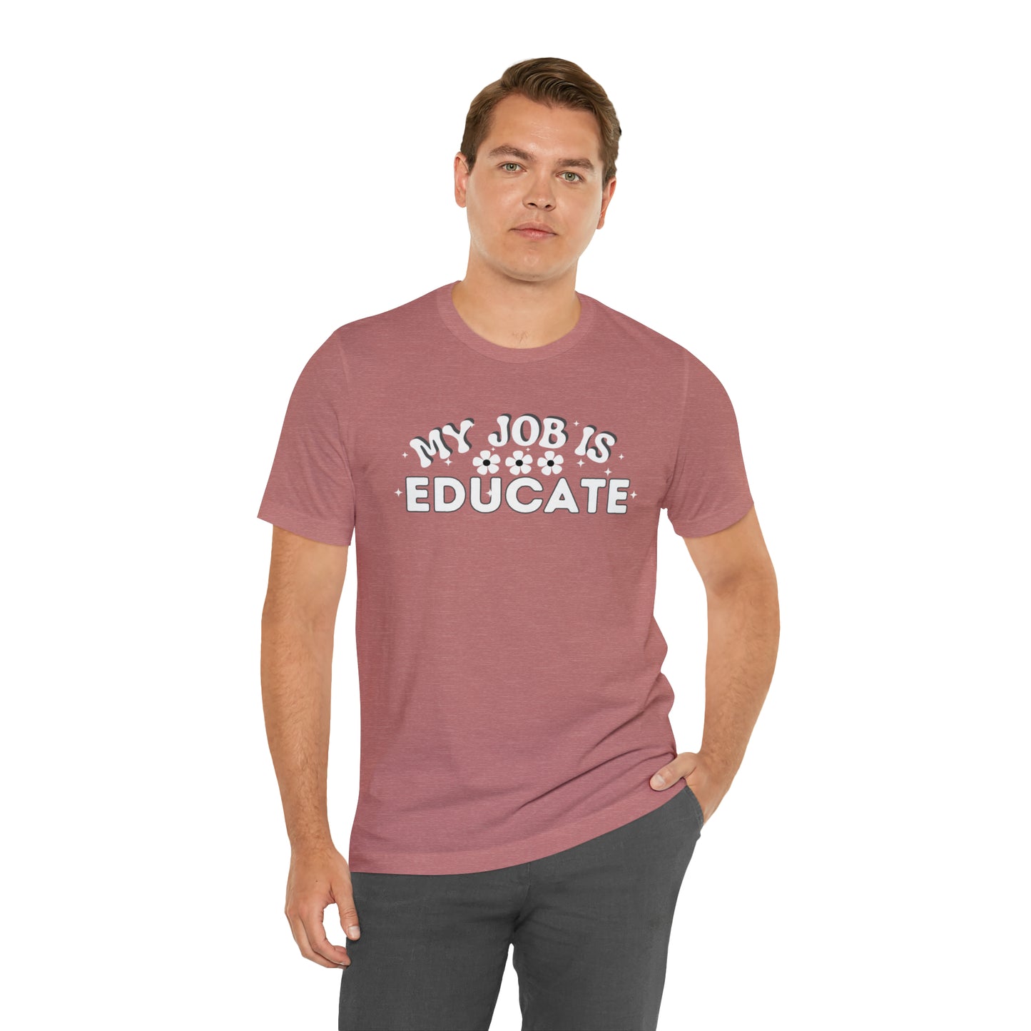 My Job is Educate Shirt Teacher Shirt, Collage Professor Shirt, Elementary School Teacher Gift Shirt High School Teacher Shirt Pre-K Preschool Kindergarten