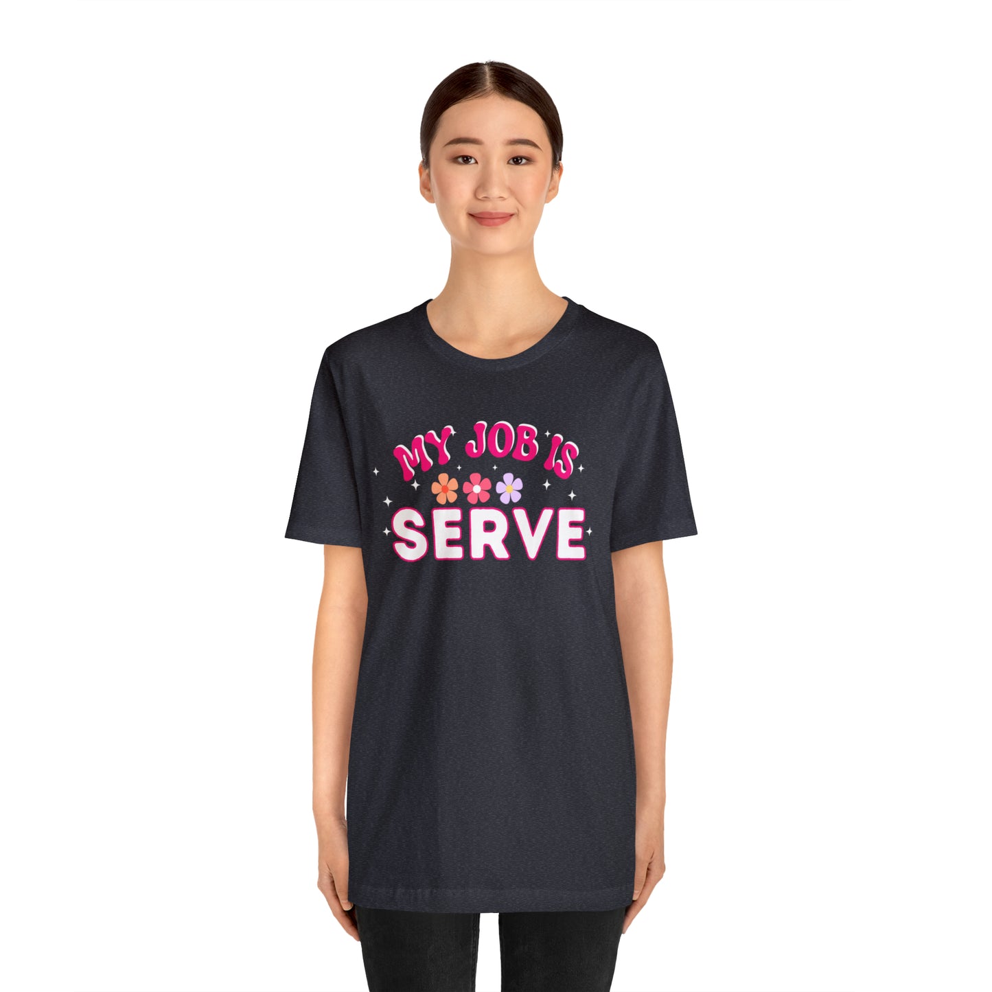 My Job is Serve Shirt for Military Customer Service Waiter/Waitress Public Servant, Hotel Concierge, Caterer, Flight Attendant, Bartender Barista