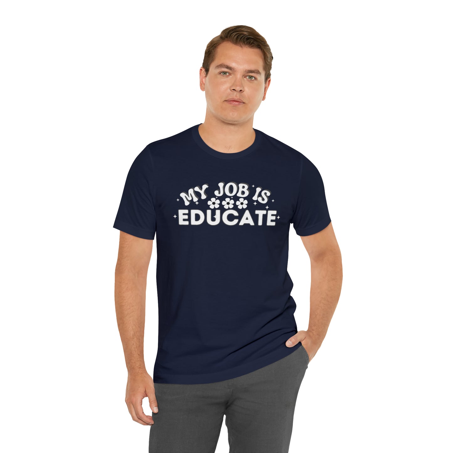 My Job is Educate Shirt Teacher Shirt, Collage Professor Shirt, Elementary School Teacher Gift Shirt High School Teacher Shirt Pre-K Preschool Kindergarten