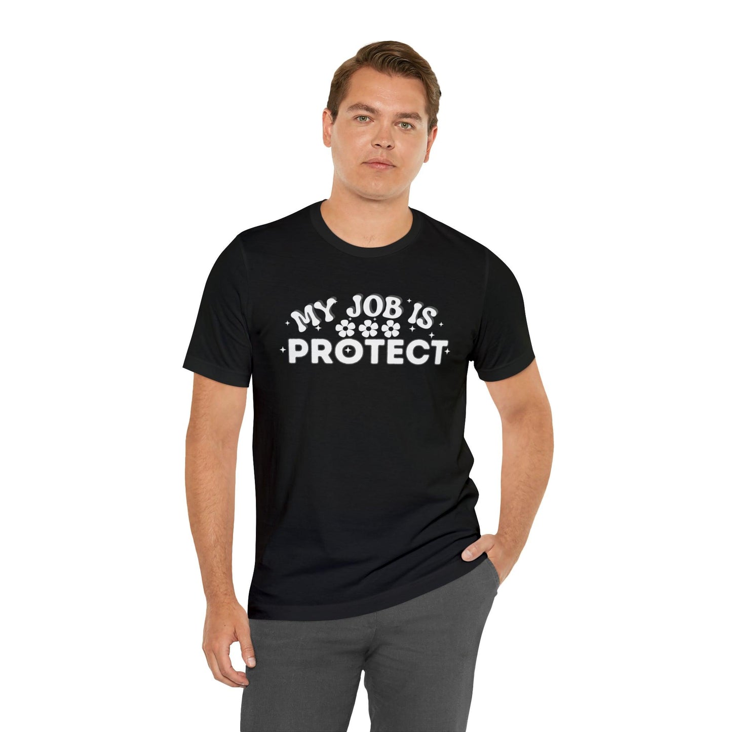 My Job is Protect Shirt Police Shirt Security Shirt Dad Shirt Mom Shirt Teacher Shirt Military Shirt - Giftsmojo