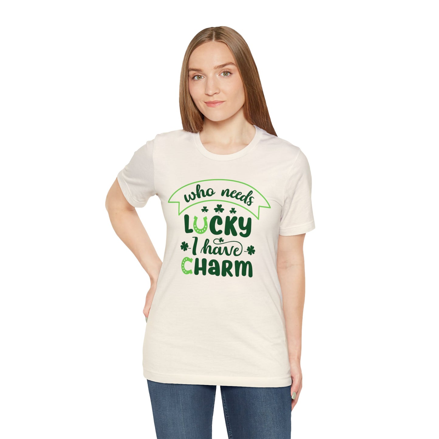 Who needs lucky I have charm St Patrick's Day shirt Feeling Lucky Shirt