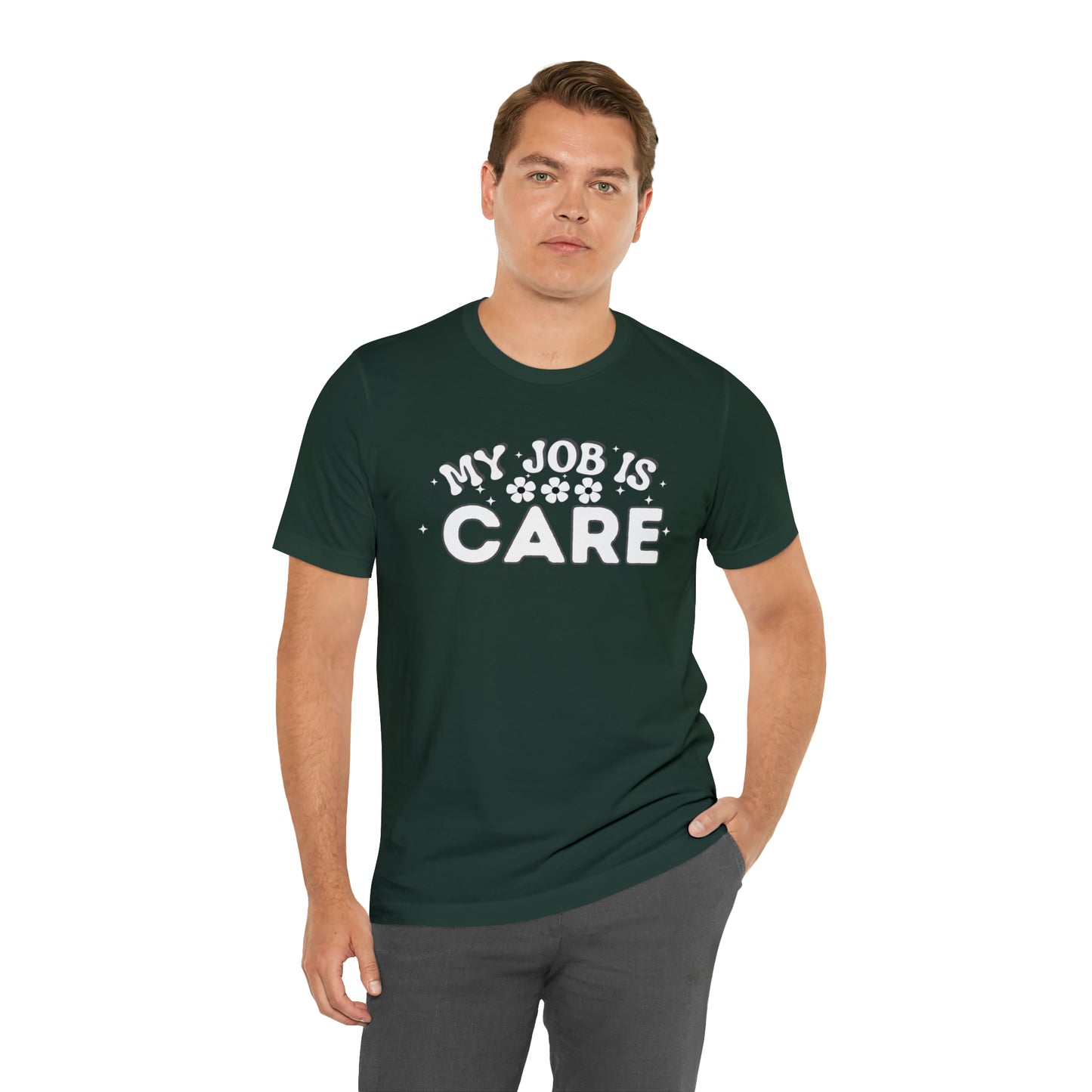 My Job is Care Shirt Doctor, Nurse, Caregiver, Social Worker, Psychologist, Therapist, Paramedic, Childcare provider, Hospice Workers, Animal Caretaker,