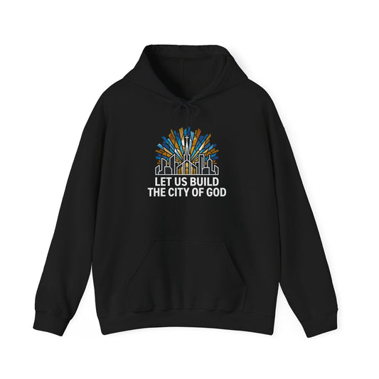 City of God Hooded Sweatshirt — "Let Us Build the City of God" Christian Faith Pullover