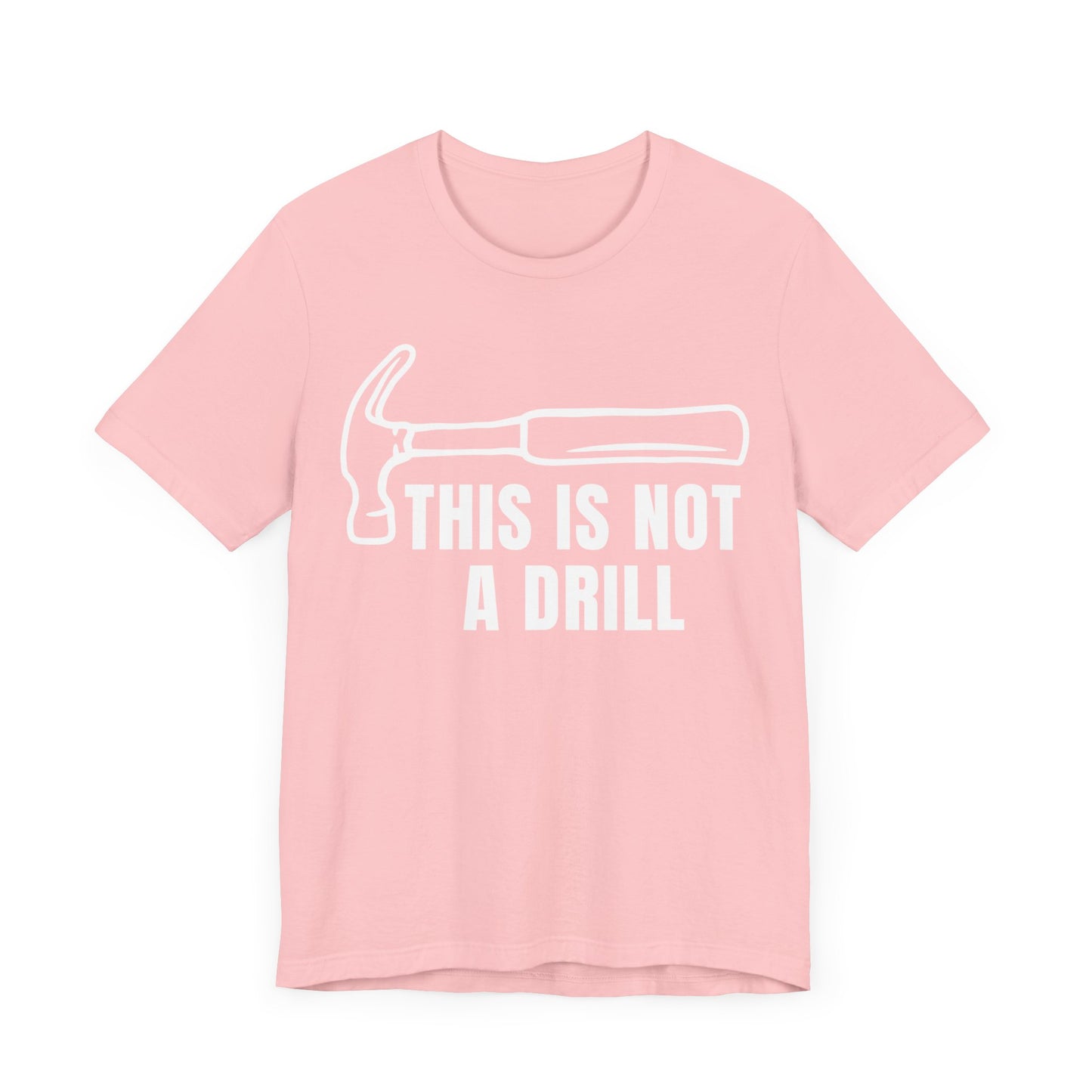 Funny Drill Unisex Tee - This is Not A Drill Funny T Shirt