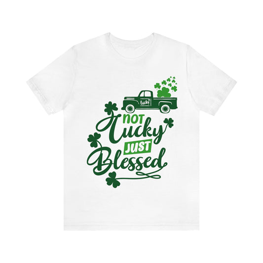 Not Lucky Just Blessed St Patrick's Day shirt Feeling Lucky Shirt Clover Shirt