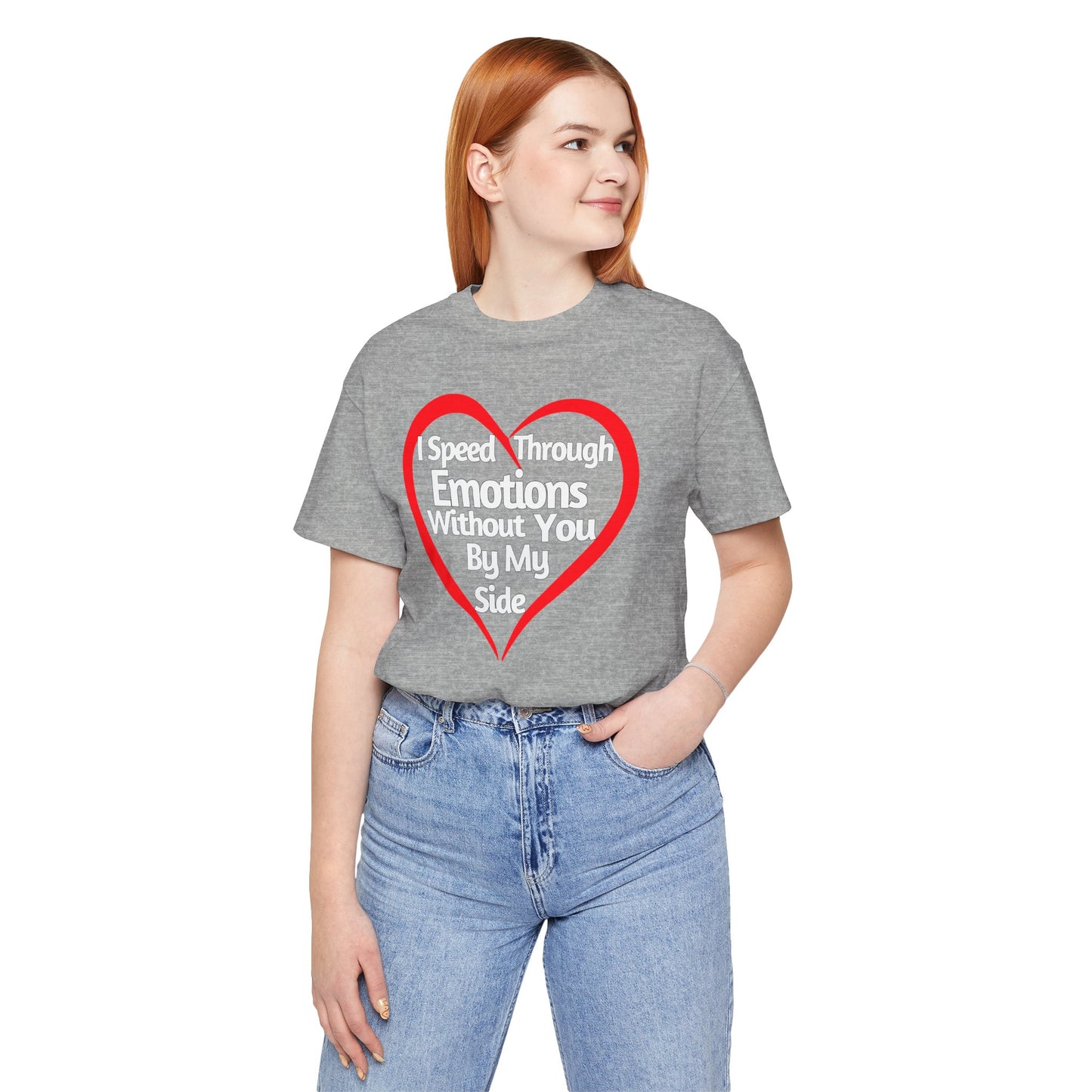 Funny Love Tee - I speed Through Emotions