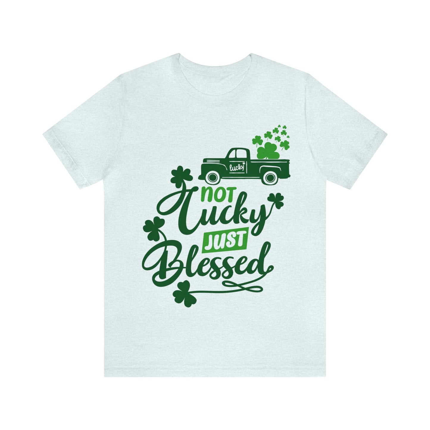 Not Lucky Just Blessed St Patrick's Day shirt Feeling Lucky Shirt Clover Shirt