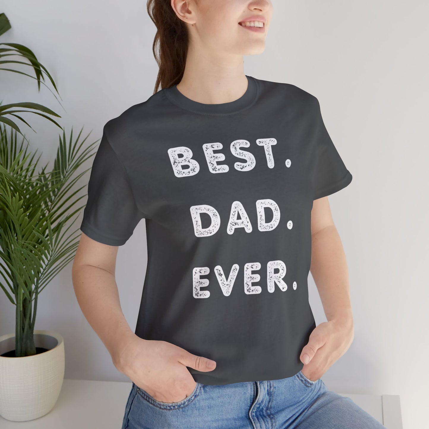 Dad Gift - Best Dad Gift - Best Dad Ever Shirt