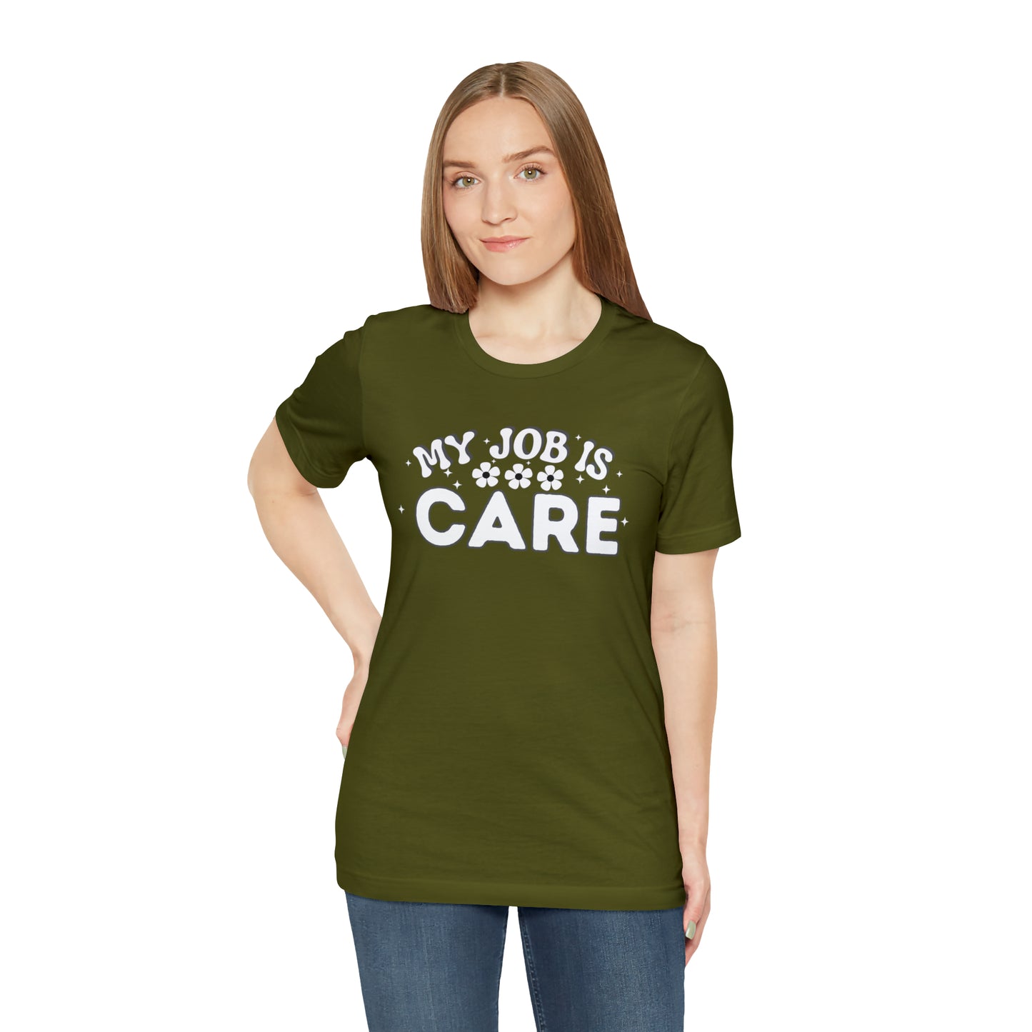 My Job is Care Shirt Doctor, Nurse, Caregiver, Social Worker, Psychologist, Therapist, Paramedic, Childcare provider, Hospice Workers, Animal Caretaker,