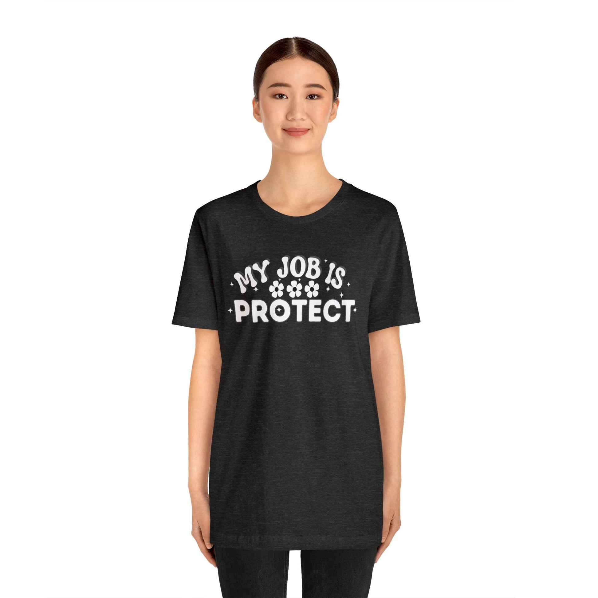 My Job is Protect Shirt Police Shirt Security Shirt Dad Shirt Mom Shirt Teacher Shirt Military Shirt - Giftsmojo