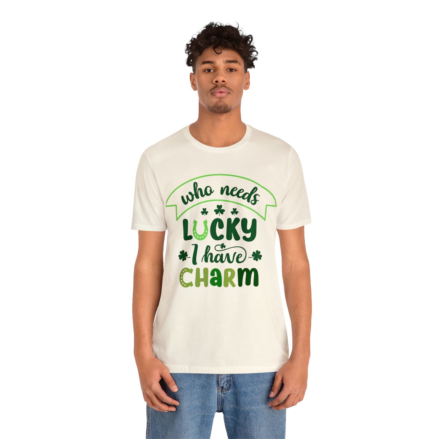 Who needs lucky I have charm St Patrick's Day shirt Feeling Lucky Shirt