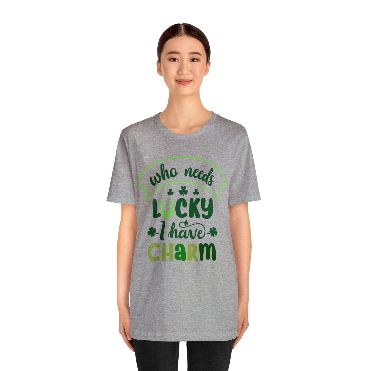 Who needs lucky I have charm St Patrick's Day shirt Feeling Lucky Shirt