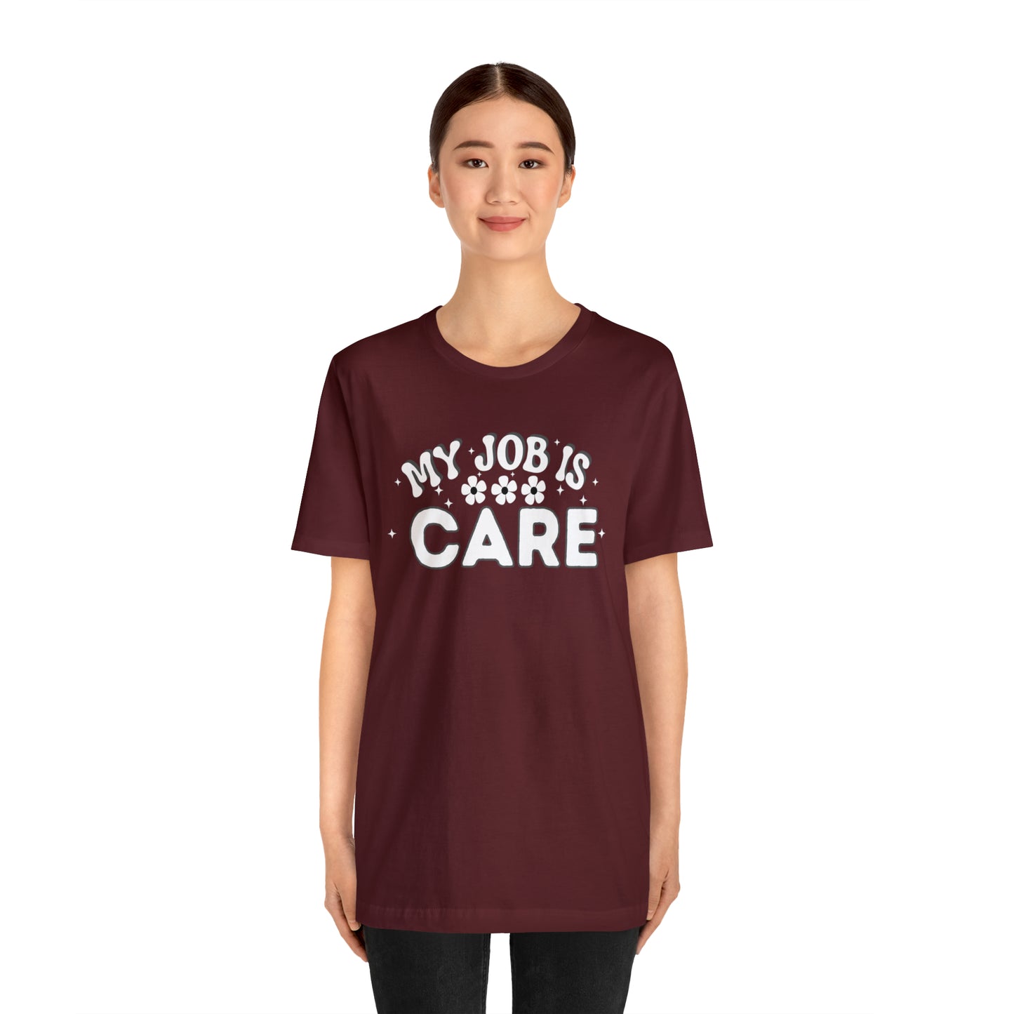 My Job is Care Shirt Doctor, Nurse, Caregiver, Social Worker, Psychologist, Therapist, Paramedic, Childcare provider, Hospice Workers, Animal Caretaker,