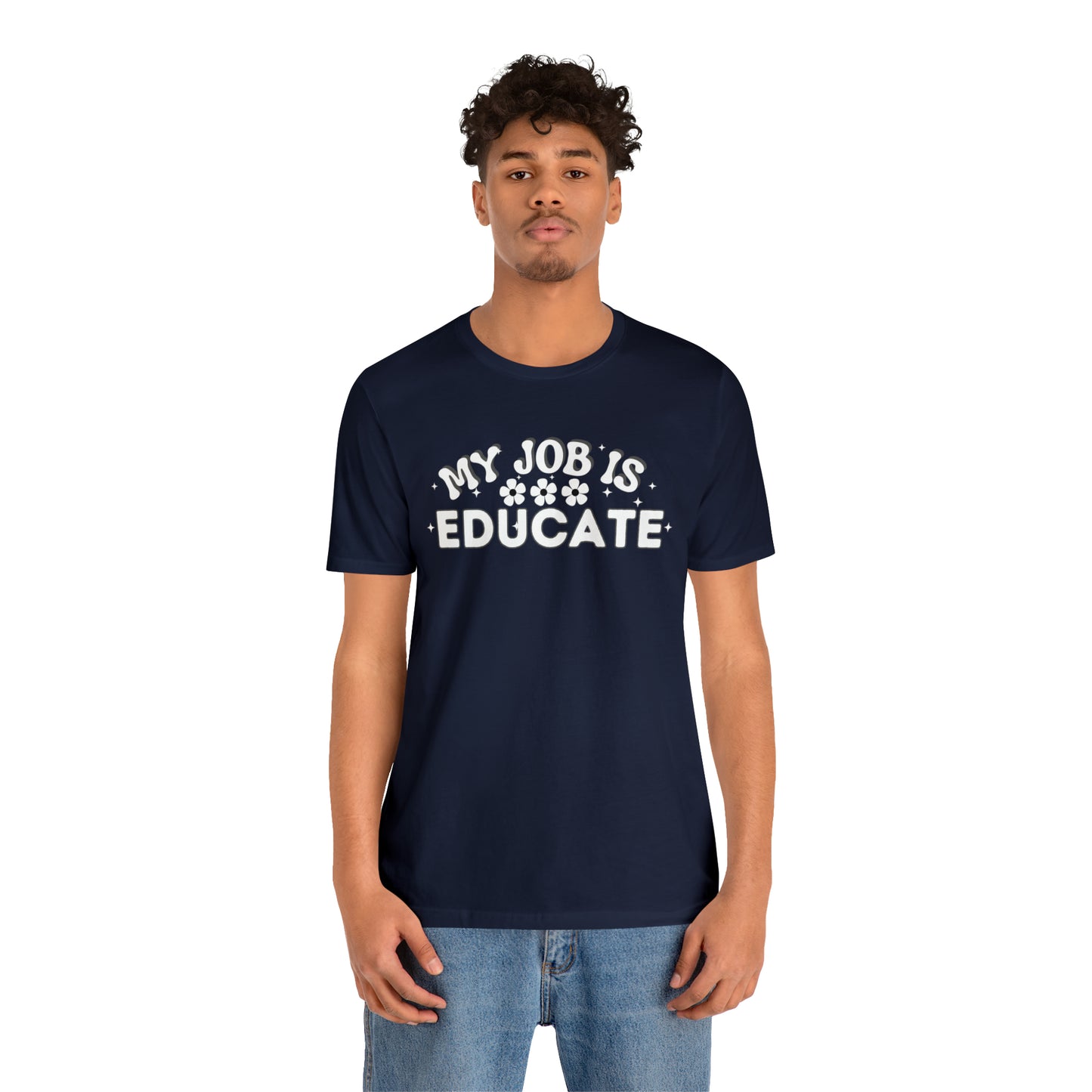 My Job is Educate Shirt Teacher Shirt, Collage Professor Shirt, Elementary School Teacher Gift Shirt High School Teacher Shirt Pre-K Preschool Kindergarten