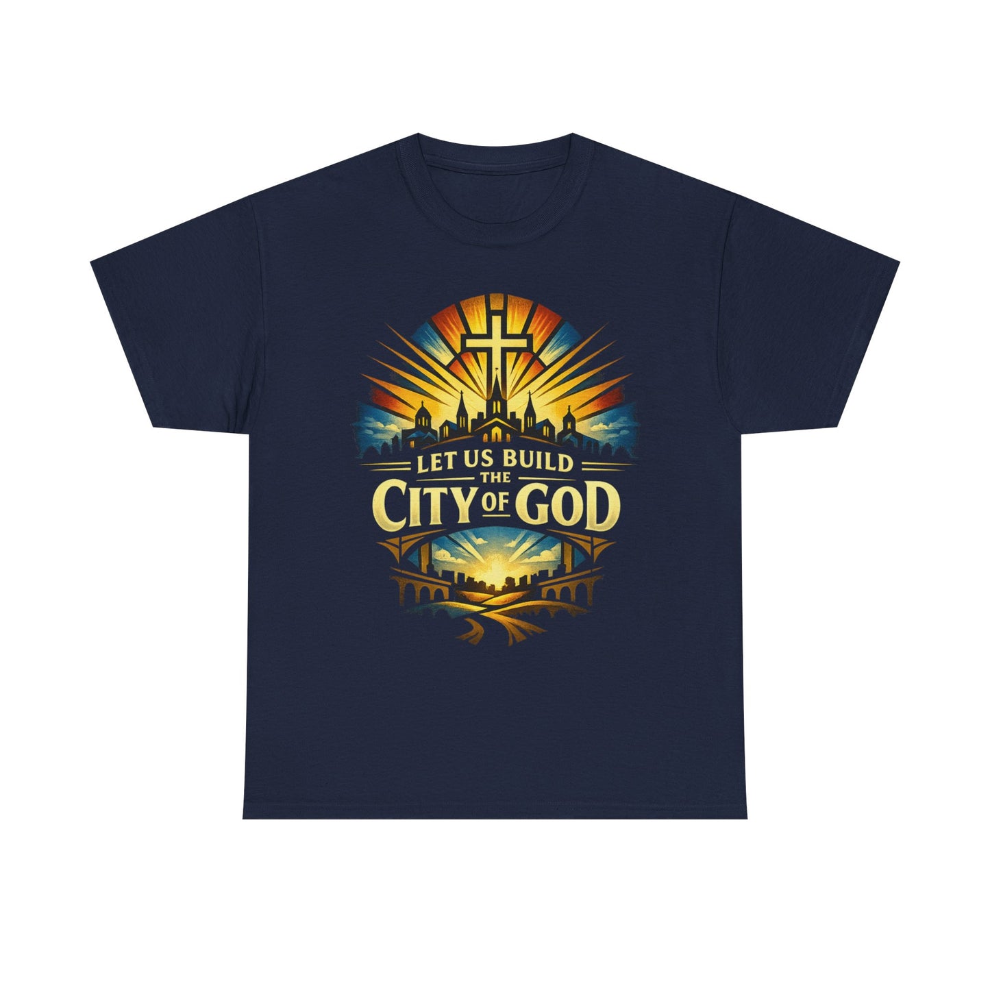 Let Us Build The City of God T-Shirt — Christian Faith Inspirational Tee