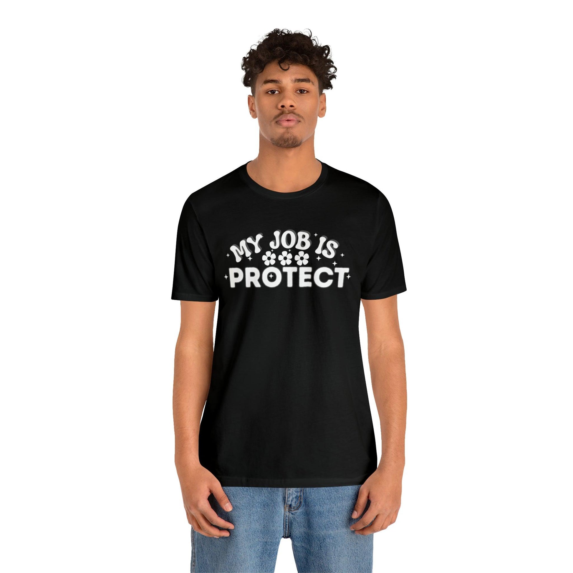 My Job is Protect Shirt Police Shirt Security Shirt Dad Shirt Mom Shirt Teacher Shirt Military Shirt - Giftsmojo