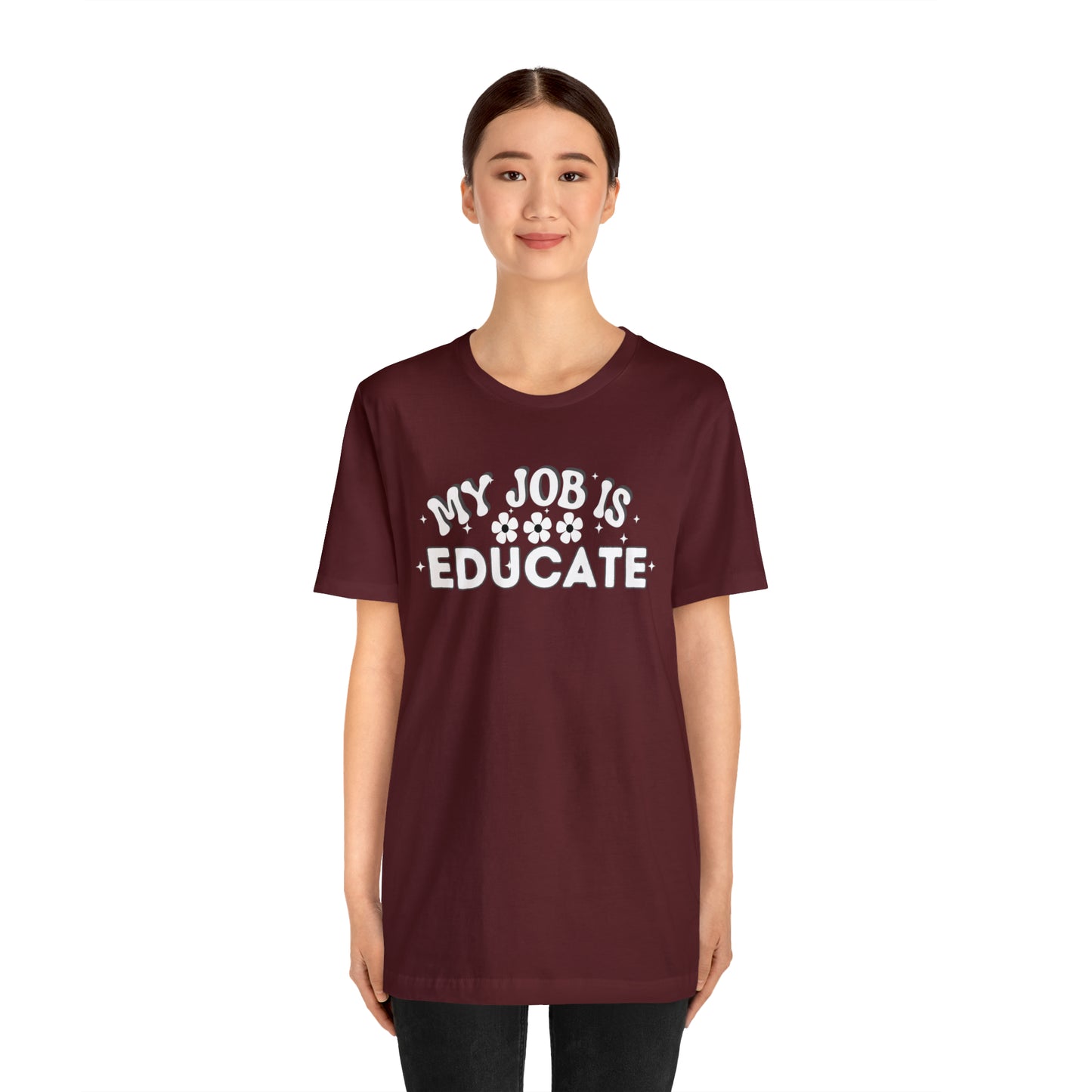 My Job is Educate Shirt Teacher Shirt, Collage Professor Shirt, Elementary School Teacher Gift Shirt High School Teacher Shirt Pre-K Preschool Kindergarten