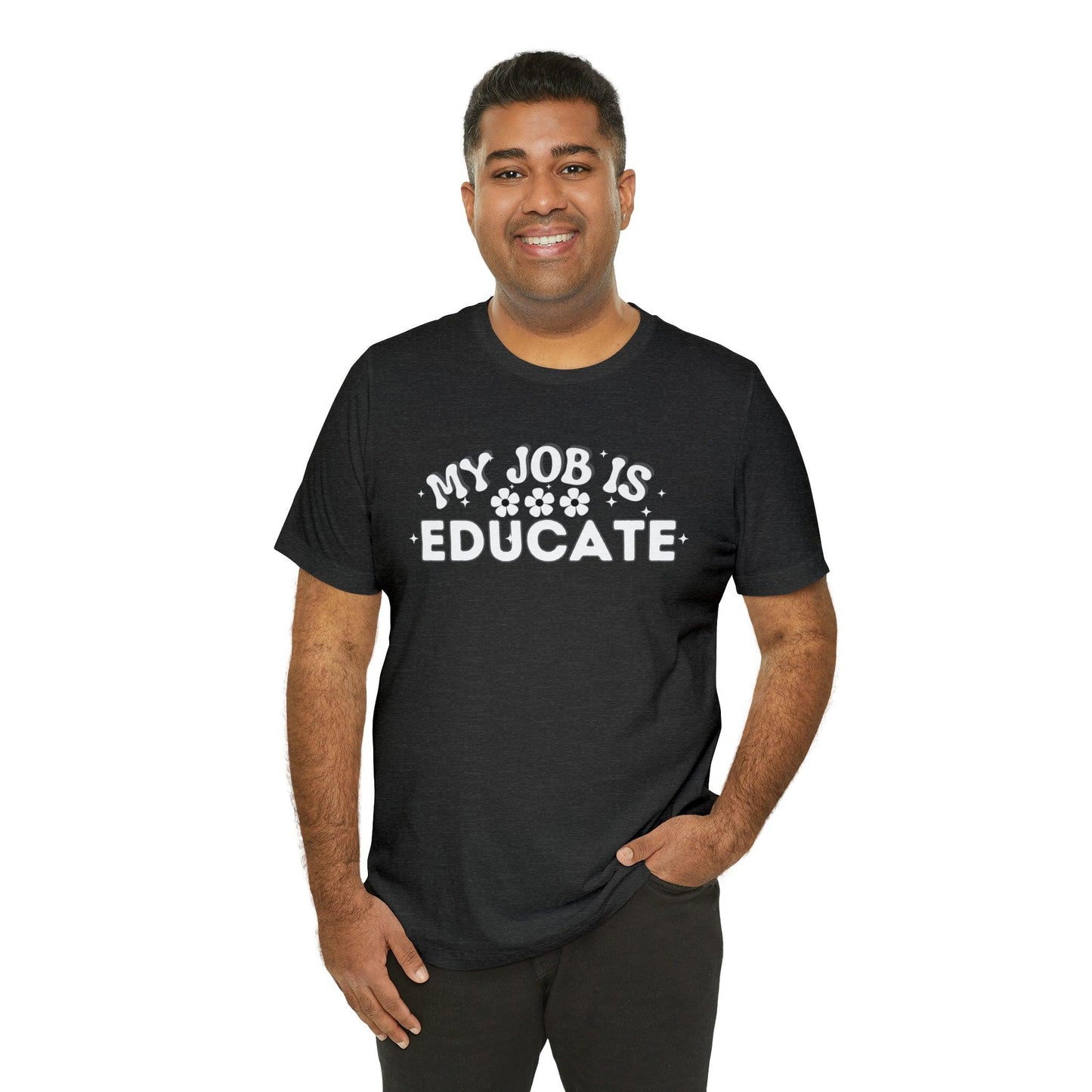 My Job is Educate Shirt Teacher Shirt, Collage Professor Shirt, Elementary School Teacher Gift Shirt High School Teacher Shirt Pre-K Preschool Kindergarten - Giftsmojo