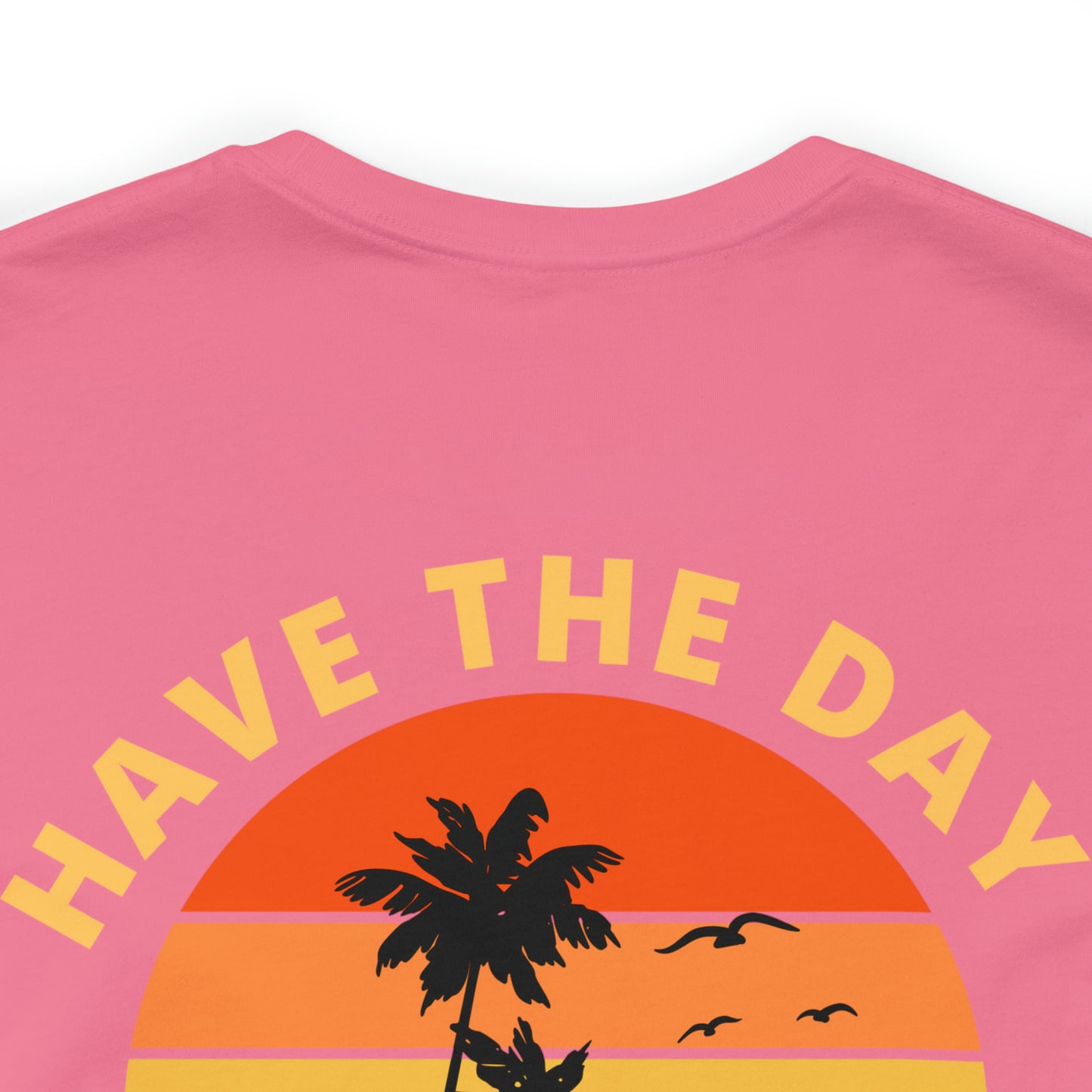 Have the Day You Deserve T-Shirt, Inspirational Graphic Tee, Motivational Tee, Positive Vibes Shirt, Trendy shirt and Eye Catching shirt