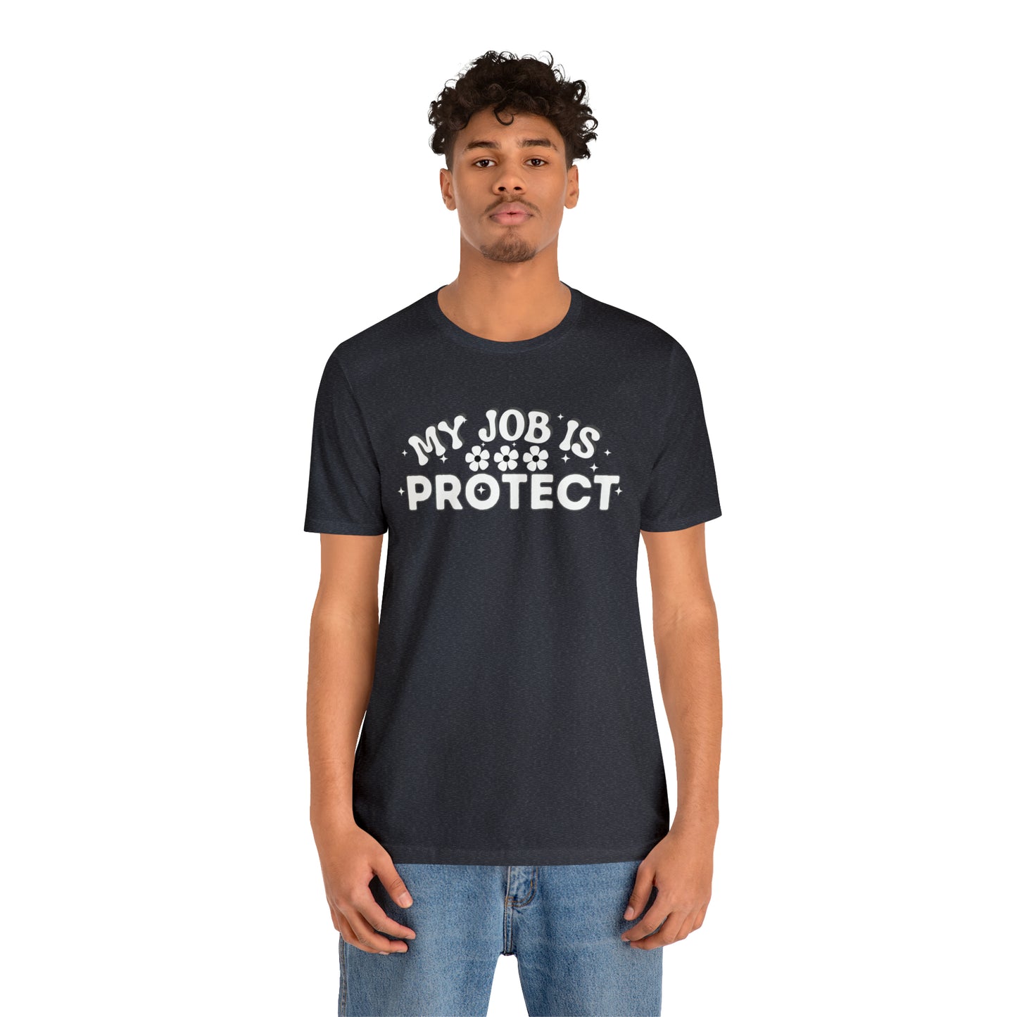 My Job is Protect Shirt Police Shirt  Security Shirt Dad Shirt Mom Shirt Teacher Shirt Military Shirt