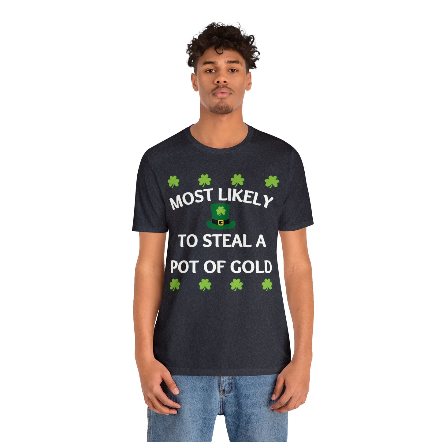 Most likely to steal a pot of gold Family Matching St Patricks Shirt