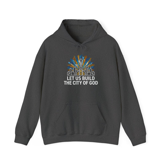 'Let Us Build the City of God' Hoodie — Christian Faith Sweatshirt