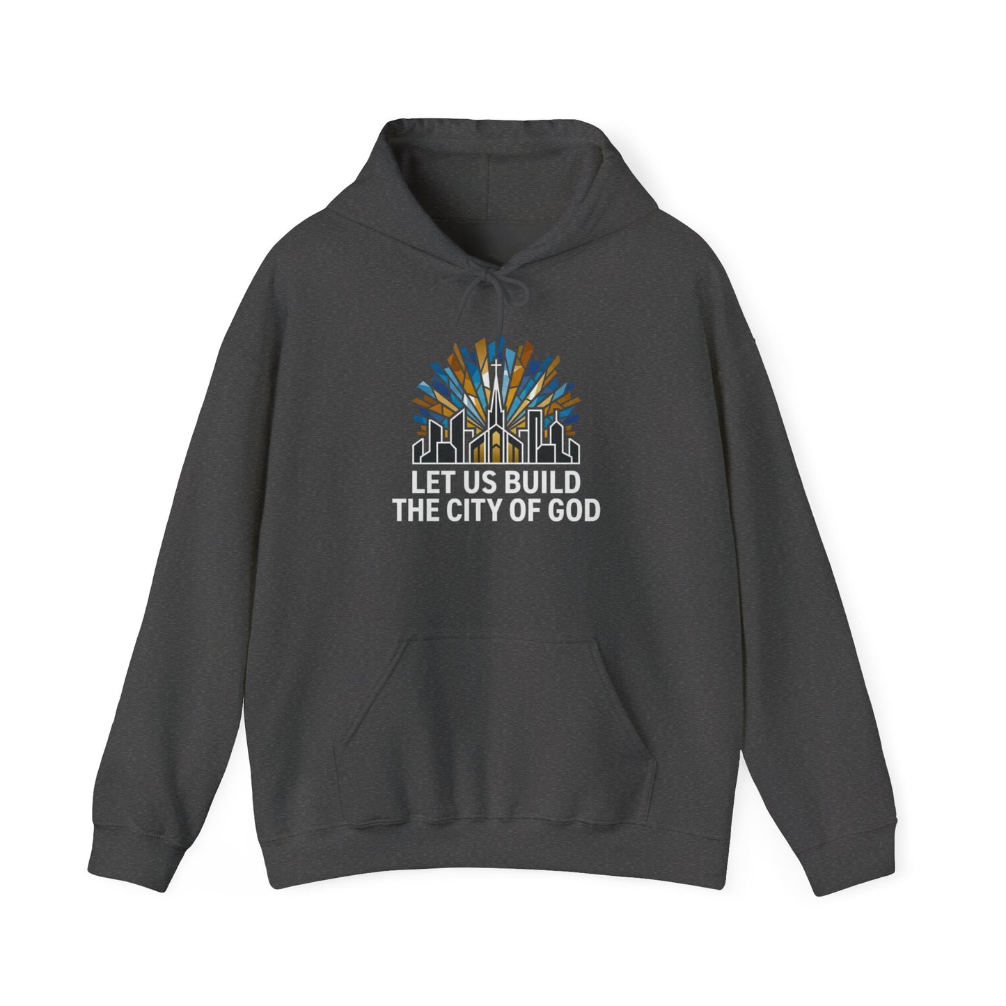 City of God Hooded Sweatshirt — "Let Us Build the City of God" Christian Faith Pullover