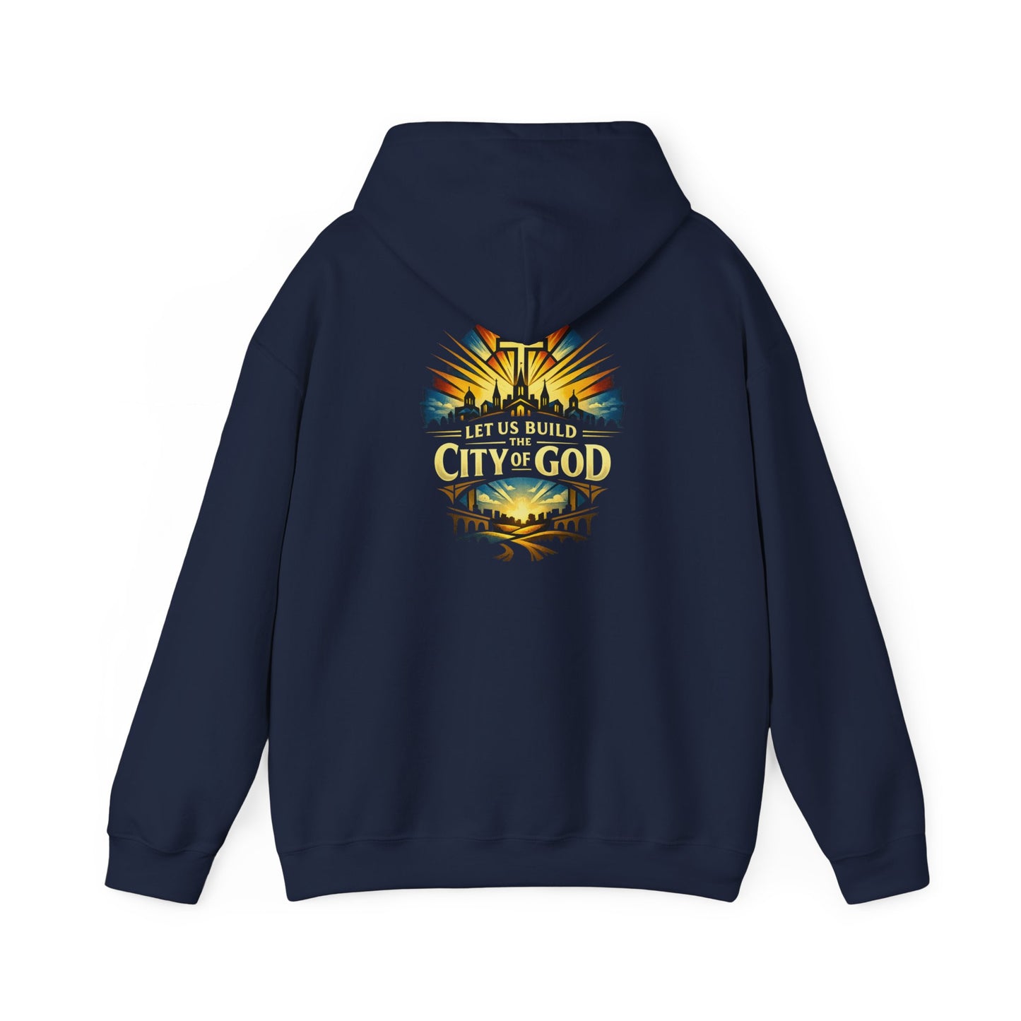 City of God Hooded Sweatshirt — "Let Us Build the City of God"