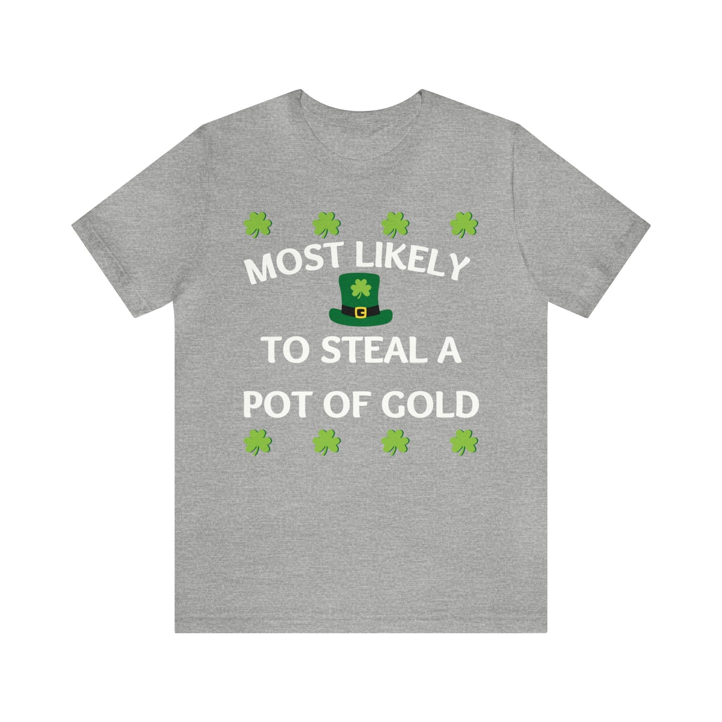 Most likely to steal a pot of gold Family Matching St Patricks Shirt