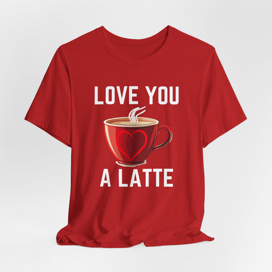 Coffee Lover Unisex Tee - Love You A Latte