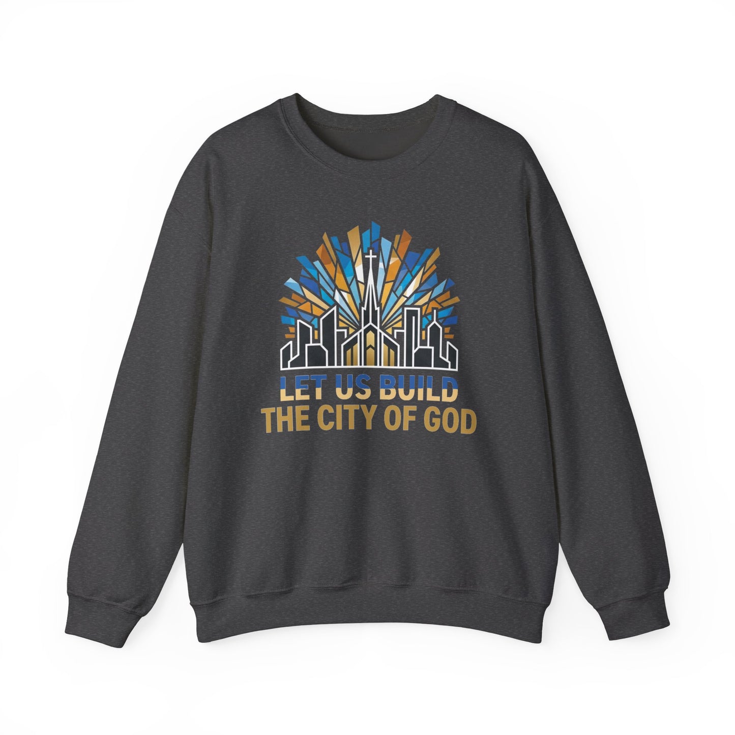 City of God Crewneck Sweatshirt — Let Us Build Christian Faith Tee