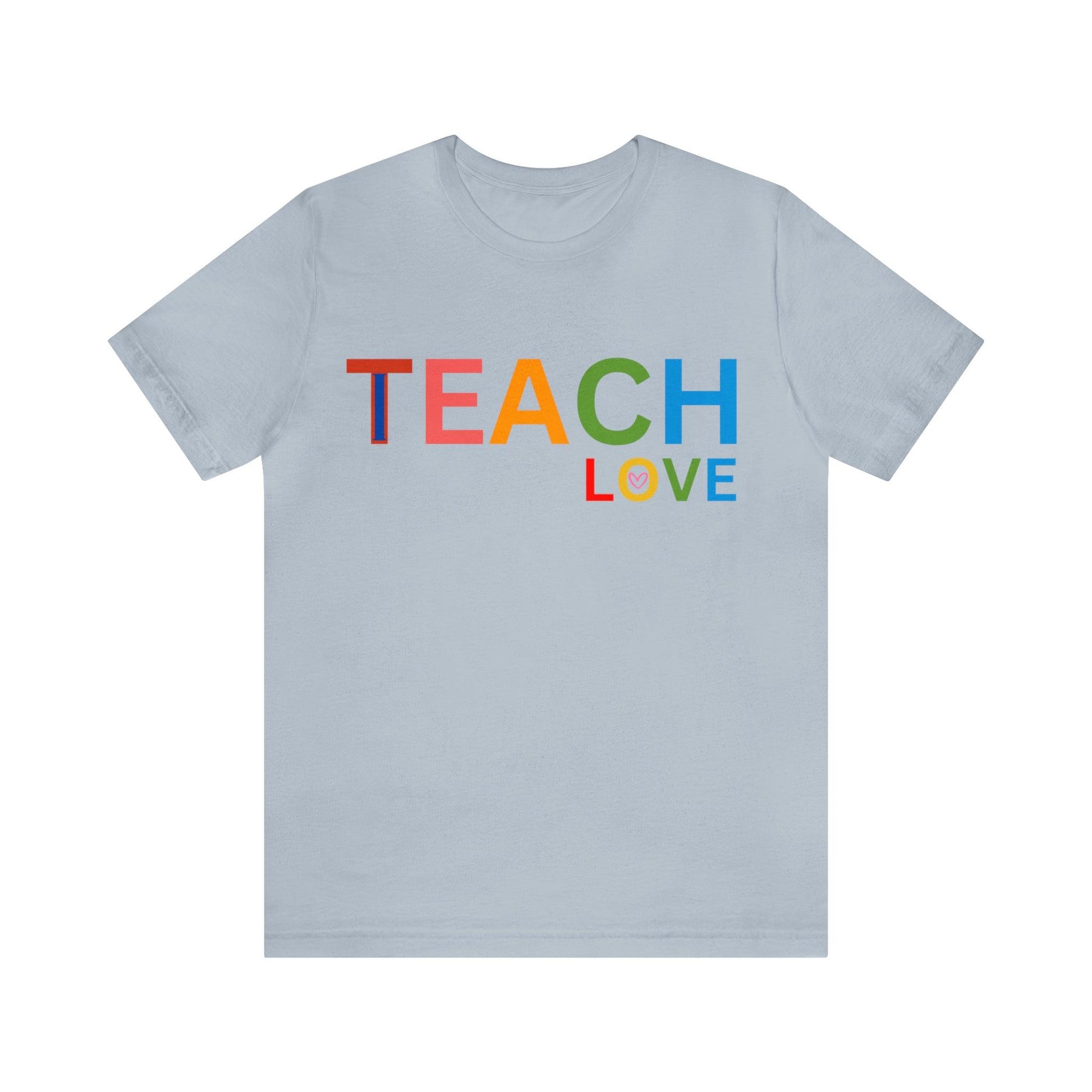 I Teach Love Shirt, Teacher Shirt, Teacher Appreciation Gift for Teachers - Giftsmojo