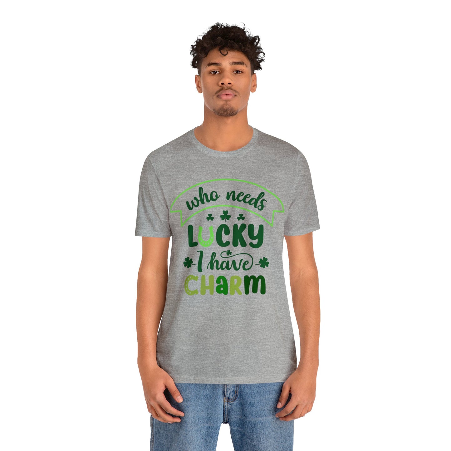 Who needs lucky I have charm St Patrick's Day shirt Feeling Lucky Shirt