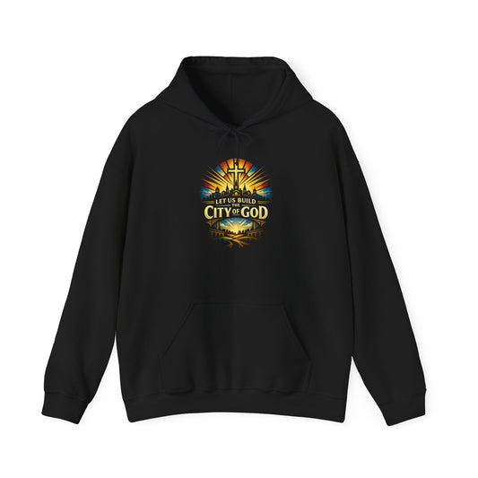City of God Hooded Sweatshirt — "Let Us Build the City of God"