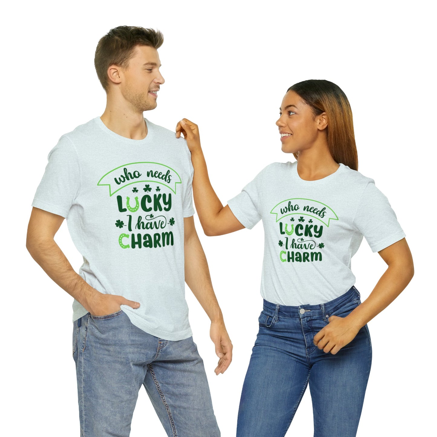 Who needs lucky I have charm St Patrick's Day shirt Feeling Lucky Shirt