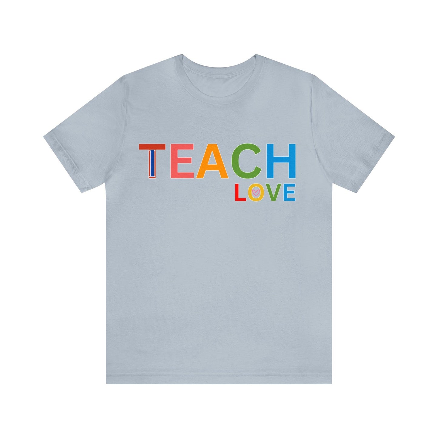 I Teach Love Shirt, Teacher Shirt, Teacher Appreciation Gift for Teachers - Giftsmojo