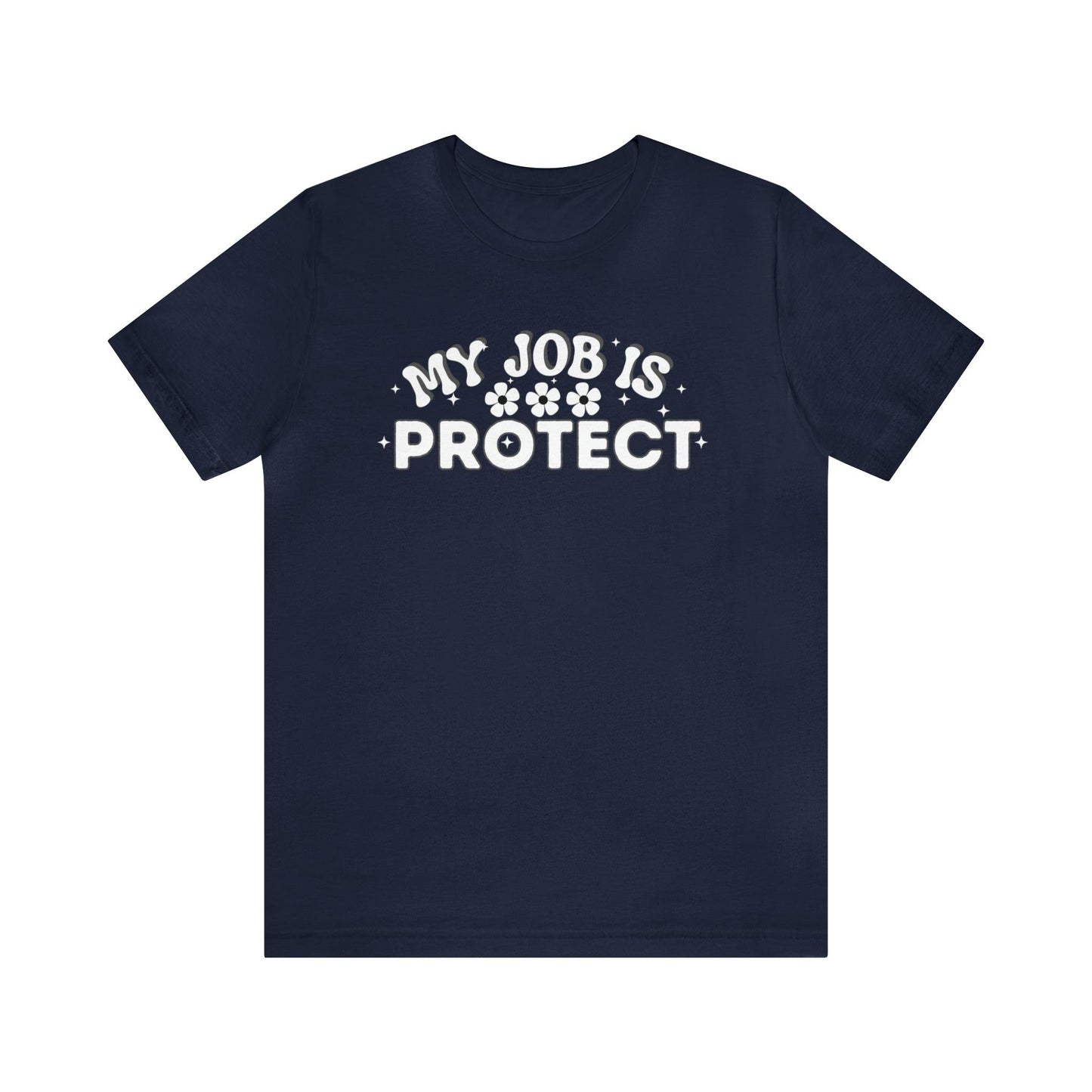 My Job is Protect Shirt Police Shirt Security Shirt Dad Shirt Mom Shirt Teacher Shirt Military Shirt - Giftsmojo