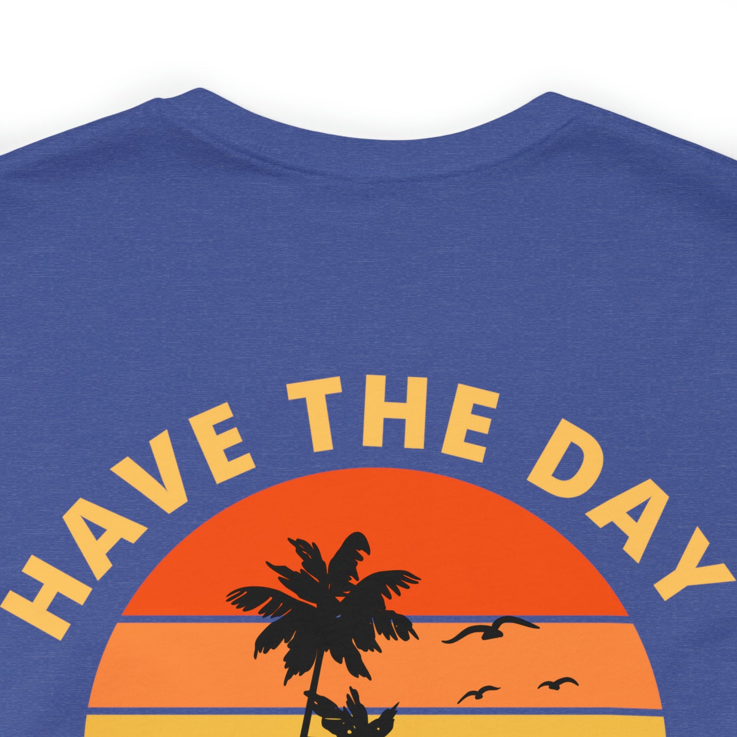 Have the Day You Deserve T-Shirt, Inspirational Graphic Tee, Motivational Tee, Positive Vibes Shirt, Trendy shirt and Eye Catching shirt