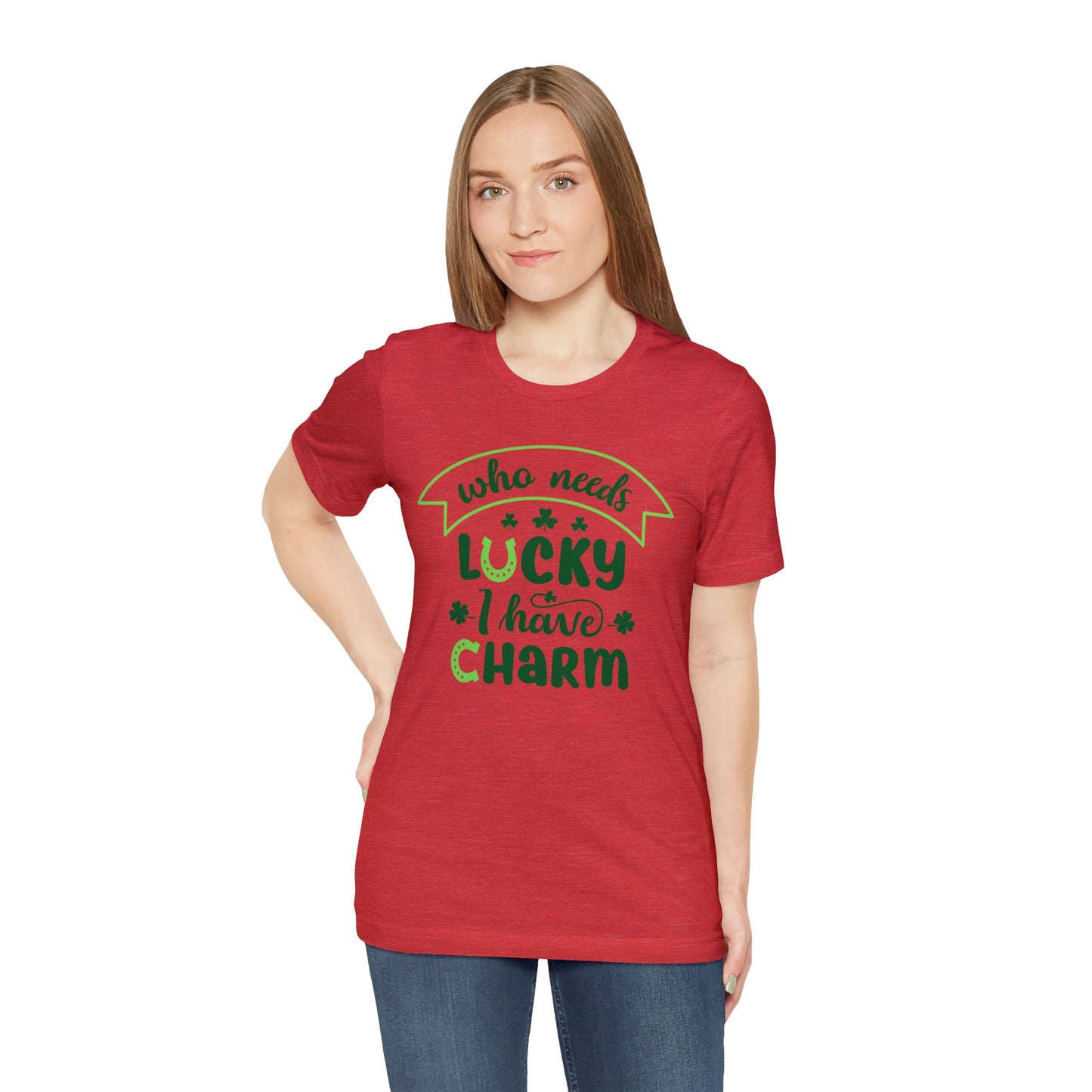 Who needs lucky I have charm St Patrick's Day shirt Feeling Lucky Shirt