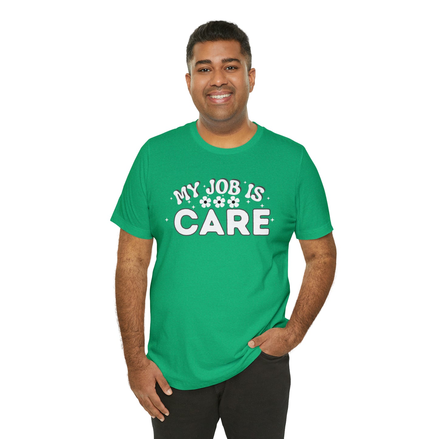 My Job is Care Shirt Doctor, Nurse, Caregiver, Social Worker, Psychologist, Therapist, Paramedic, Childcare provider, Hospice Workers, Animal Caretaker,