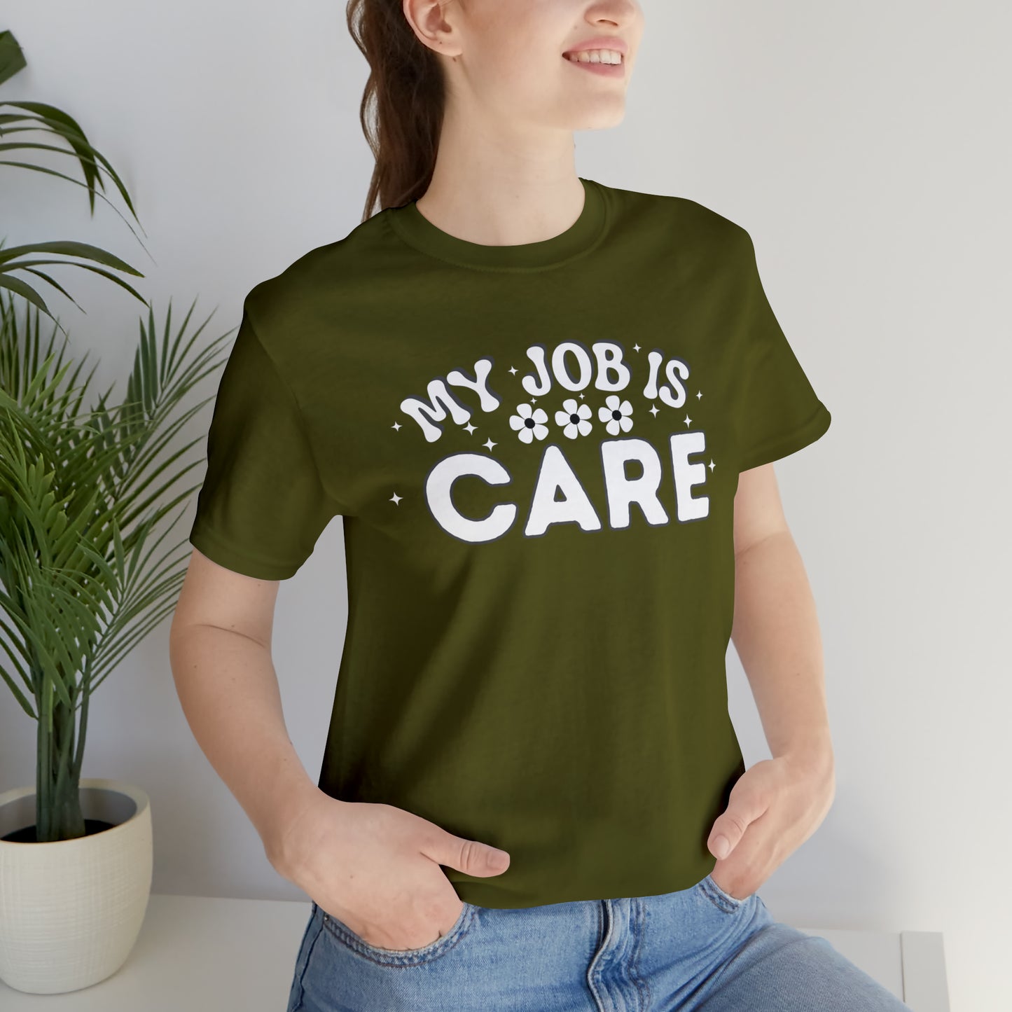 My Job is Care Shirt Doctor, Nurse, Caregiver, Social Worker, Psychologist, Therapist, Paramedic, Childcare provider, Hospice Workers, Animal Caretaker,